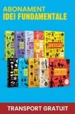 Abonament Idei Fundamentale (transport gratuit)