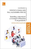 Branding, comunicare si strategie in Romania in an pandemic - Veronica Ioana Ilies, Paul-Alexandru Farcas