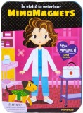 Cumpara ieftin Mimomagnets , In Vizita La Veterinar, - Editura Mimorello