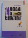 14 ABORDARI IN PSIHOPATOLOGIE de SERBAN IONESCU , 2006