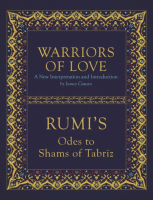 Warriors of Love: Rumi&amp;#039;s Odes to Shams of Tabriz foto