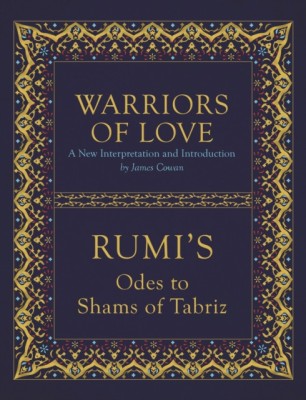 Warriors of Love: Rumi&amp;#039;s Odes to Shams of Tabriz foto