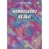 Gondolkodj &eacute;s &iacute;rj! - Komplex fejlesztőprogram olvas&aacute;s - &eacute;s &iacute;r&aacute;szavarral k&uuml;zdő felsőtagozatos &eacute;s k&ouml;z&eacute;piskol&aacute;s tanul&oacute;k sz&aacute;m&aacute;ra - Vannay Alad&aacute;rn&eacute;, 2019