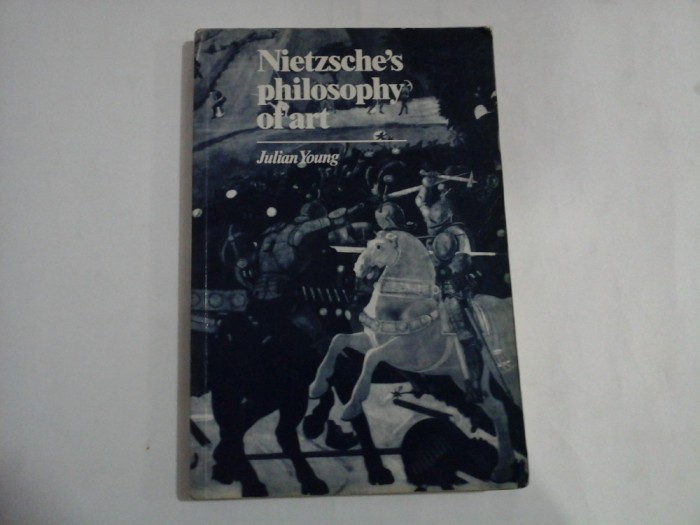 NIETZSCHE&#039;S PHILOSOPHY OF ART - JULIAN YOUNG