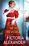 Cand ne vom revedea/Victoria Alexander