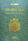 Orasul Iasi Monografie Istorica Si Sociala, Ilustrata - N.a. Bogdan , C371