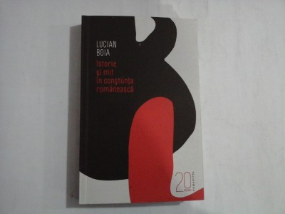 Istorie si mit in constiinta romaneasca - LUCIAN BOIA foto