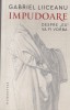Gabriel Liiceanu - Impudoare. Despre eu va fi vorba - Humanitas, Filosofie, Romana, Brosata, Stare Buna