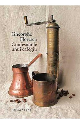 Confesiunile Unui Cafegiu (Cartonata) - Gheorghe Florescu foto