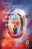 Nimeni nu vorbeste despre asta - Patricia Lockwood, Trei