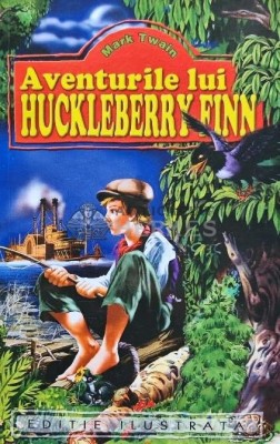 Aventurile lui Huckleberry Finn - Mark Twain (AP134) foto
