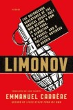 Limonov: The Outrageous Adventures of the Radical Soviet Poet Who Became a Bum in New York, a Sensation in France, and a Politi