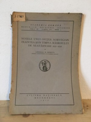 Academia Romana - General R. Rosetti - Notele unui Ofiter Norvegian Inaintea si in Timpul Rasboiului de Neatarnare 1876-1878 foto