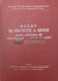 Cumpara ieftin Norme de protectie a muncii pentru activitatea de transporturi si reparatii auto - 1982 - Colectiv (W223)