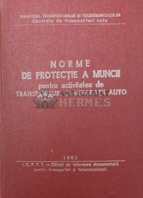 Norme de protectie a muncii pentru activitatea de transporturi si reparatii auto - 1982 - Colectiv (W223) foto