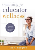 Coaching for Professional Wellness: A Guide to Supporting New and Experienced Teachers (an Interactive and Comprehensive Teacher Wellness Guide for In