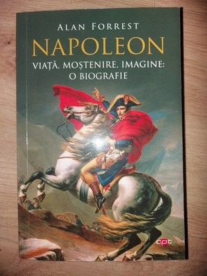 Napoleon: Viata, mostenire, imagine- Alan Forrest foto