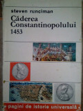 Steven Runciman - Caderea Constantinopolului 1453 (1971)