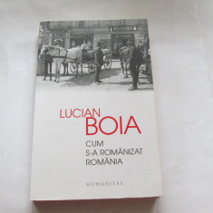 CUM S-A ROMANIZAT ROMANIA - LUCIAN BOIA