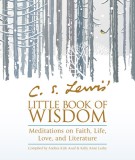 C. S. Lewis&#039; Little Book of Wisdom: Meditations on Faith, Life, Love, and Literature