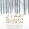 C. S. Lewis&#039; Little Book of Wisdom: Meditations on Faith, Life, Love, and Literature