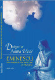 Eminescu este magnetul care mă atrage spre Rom&acirc;nia. Dialoguri cu Amita Bhose - Paperback brosat - Amita Bhose - Cununi de Stele