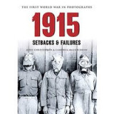 1915 The First World War in Photographs: Setbacks &amp; Failures