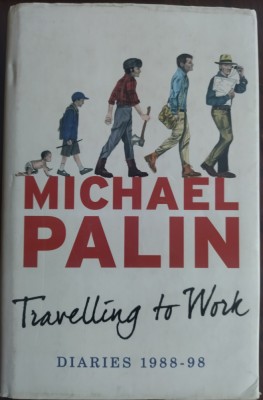 MICHAEL PALIN - DIARIES 1988-1998: TRAVELLING TO WORK (LONDON 2014) [LB ENG] foto