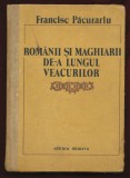 &quot;Rom&acirc;nii şi maghiarii de-a lungul veacurilor&quot; - Francisc Păcurariu, 1988.