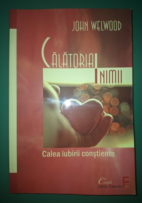 John Welwood - Calatoria inimii * Calea iubirii constiente