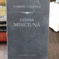 DESPRE MINCIUNA - GABRIEL LIICEANU