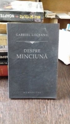 DESPRE MINCIUNA - GABRIEL LIICEANU foto