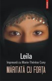 Cumpara ieftin Maritata cu forta/Leila, Marie-Therese Cuny
