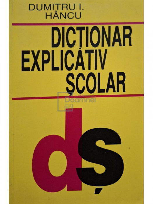 Dumitru I. Hancu - Dictionar explicativ scolar (editia 2000)