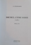 DRUMUL CATRE ISIHIE de N. STEINHARDT , EDITIA A II-A , 2001 * PREZINTA HALOURI DE APA