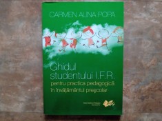 Ghidul studentului I.F.R. pentru practica pedagogica in invatamantul prescolar - Carmen Alina Popa, 2015