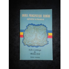 VIRGILIU ENE - UNIREA PRINCIPATELOR ROMANE * OGLINDITA IN LITERATURA
