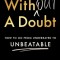 Without a Doubt: How to Go from Underrated to Unbeatable