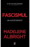 Fascismul. Un avertisment - Madeleine Albright