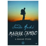 Magyar Camino - A magad &uacute;tj&aacute;n - S&aacute;ndor Anik&oacute;