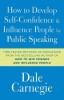 How to Develop Self-Confidence and Influence People by Public Speaking