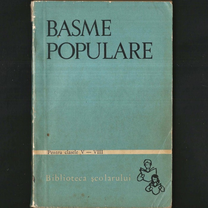 Basme Populare pentru Clasele V-VIII - Biblioteca Școlarului