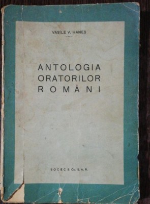 ANTOLOGIA ORATORILOR ROMANI - VASILE V.HANES foto