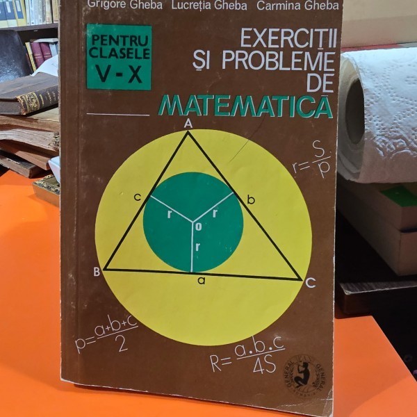 EXERCITII SI PROBLEME DE MATEMATICA - GRIGORE GHEBA