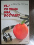 Ce-i cu inima mea, doctore?-Mircea Cinteza, Humanitas