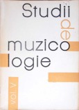STUDII DE MUZICOLOGIE VOL.V-INGRIJITOR DE EDITIE CORNELIU BUESCU-351398