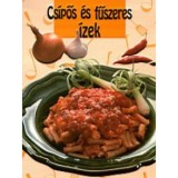 Cs&iacute;pős &eacute;s fűszeres &iacute;zek - V&aacute;rlaki Tibor