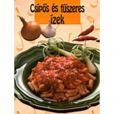 Cs&amp;iacute;pős &amp;eacute;s fűszeres &amp;iacute;zek - V&amp;aacute;rlaki Tibor foto