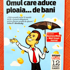 Omul care aduce ploaia...de bani. Editura Curtea Veche, 2011 – Jeffrey J. Fox