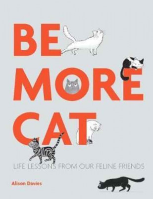 Be More Cat: Life Lessons from Our Feline Friends foto